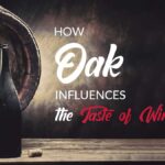 How Oak Influences the Taste of Wine?